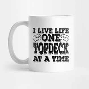 I Live Life One Topdeck At A Time Black Mug